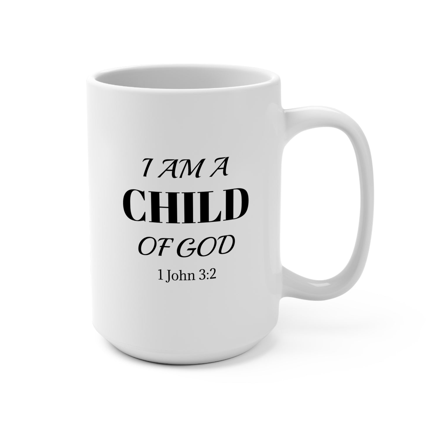 I AM A CHILD OF GOD- Mug 15oz