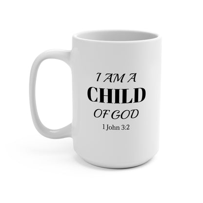 I AM A CHILD OF GOD- Mug 15oz