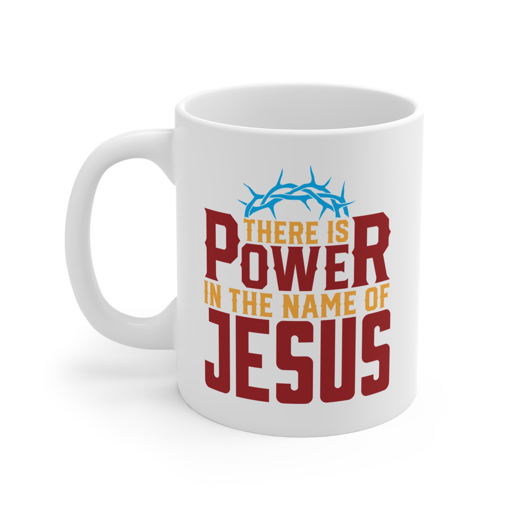 There is Power in the Name of JESUS - Mug 11oz