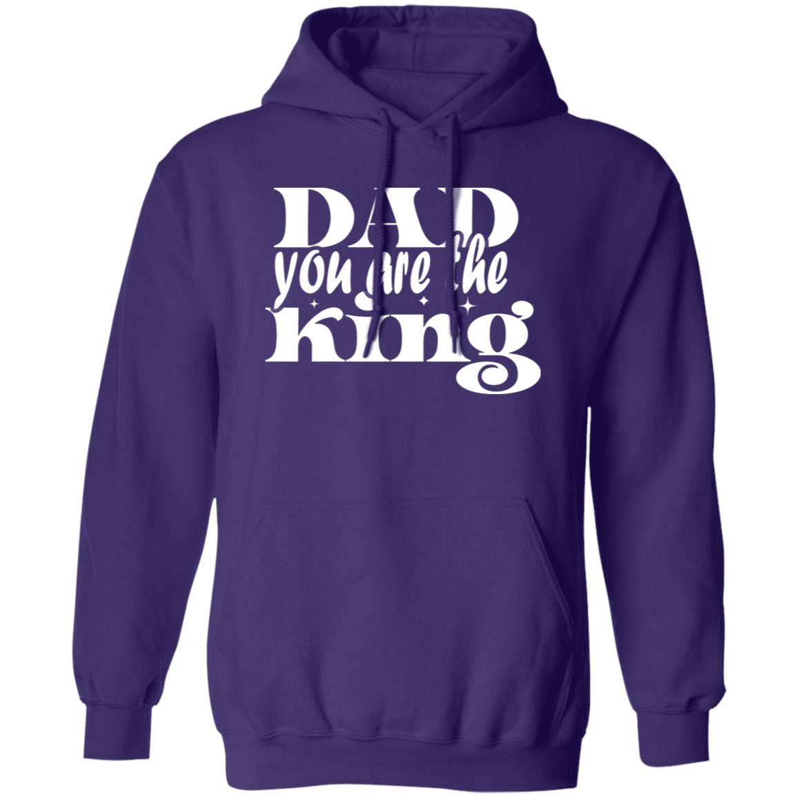 Dad You ARE The King Pullover Hoodie - Ezzelux