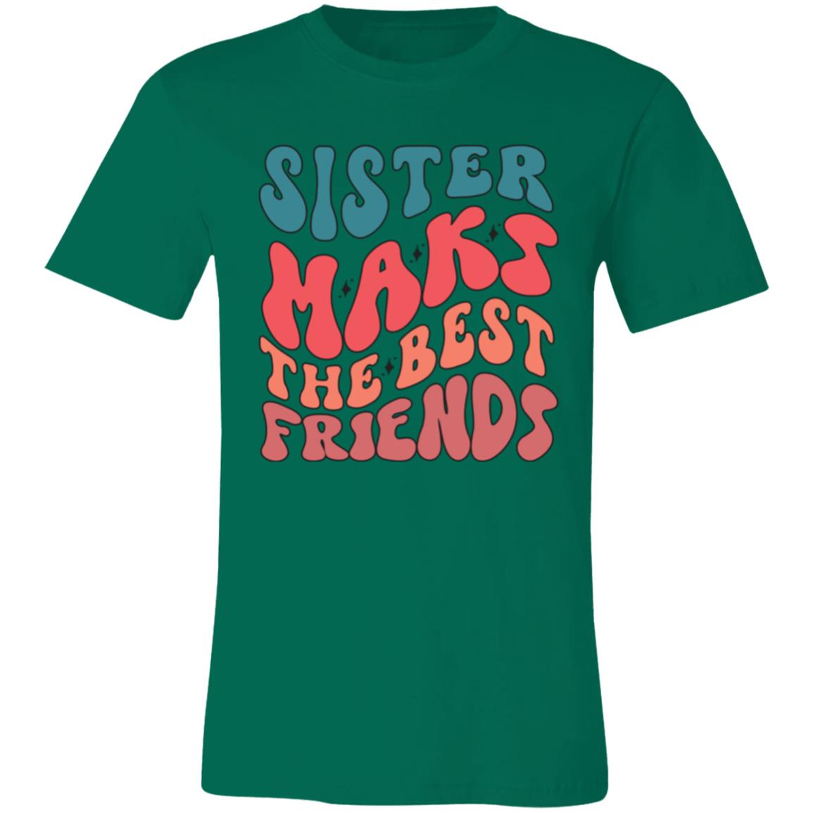 Sister Make The Best Friends Unisex T-Shirt - Ezzelux