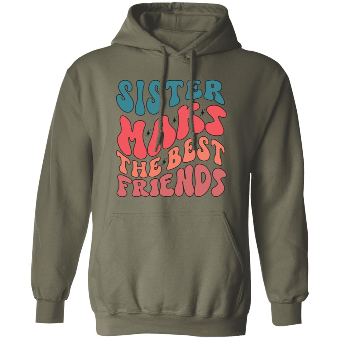 Sister Make The Best Friends Pullover Hoodie - Ezzelux