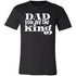 Dad You Are The King Unisex T-Shirt - Ezzelux