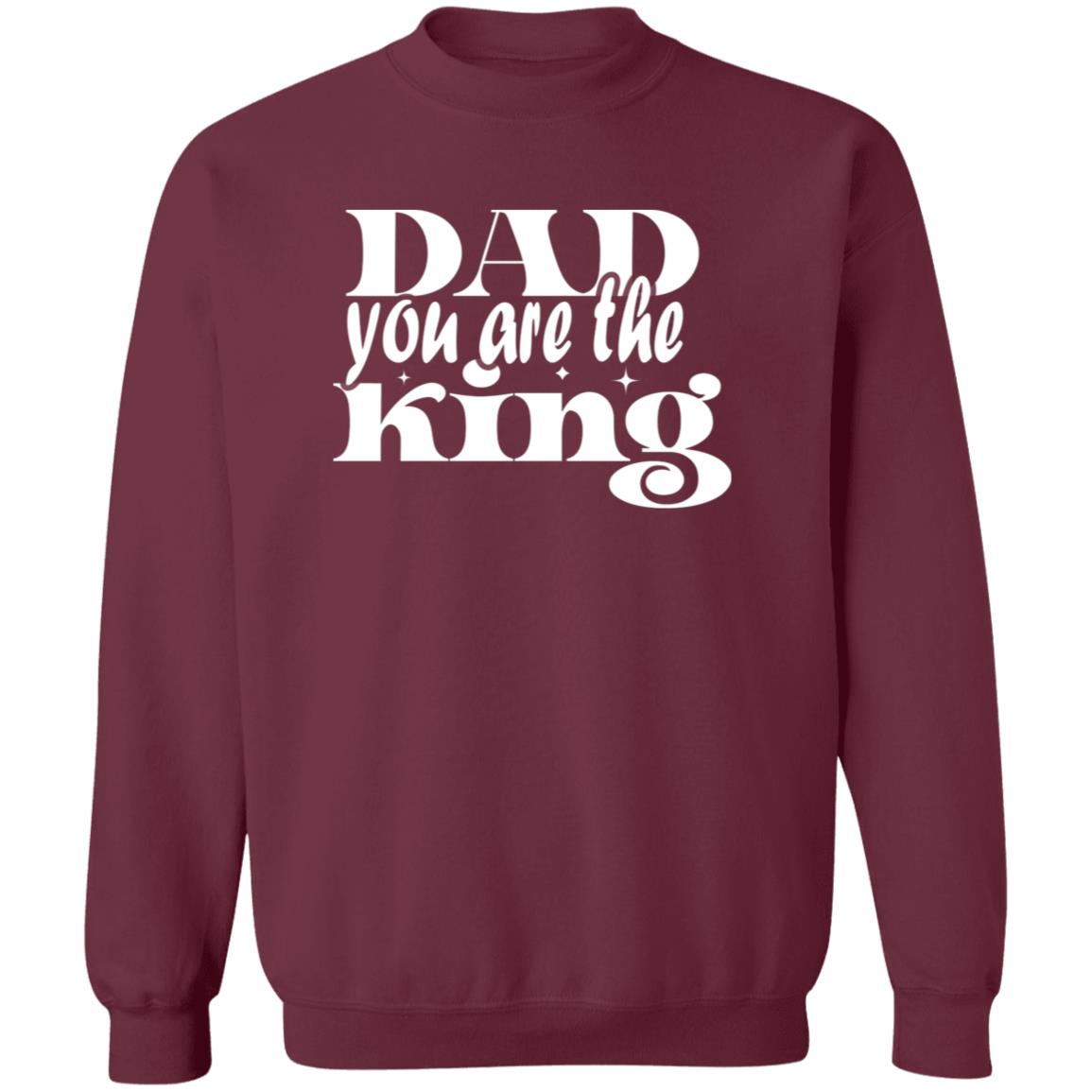 Dad You Are The King Pullover Sweatshirt - Ezzelux