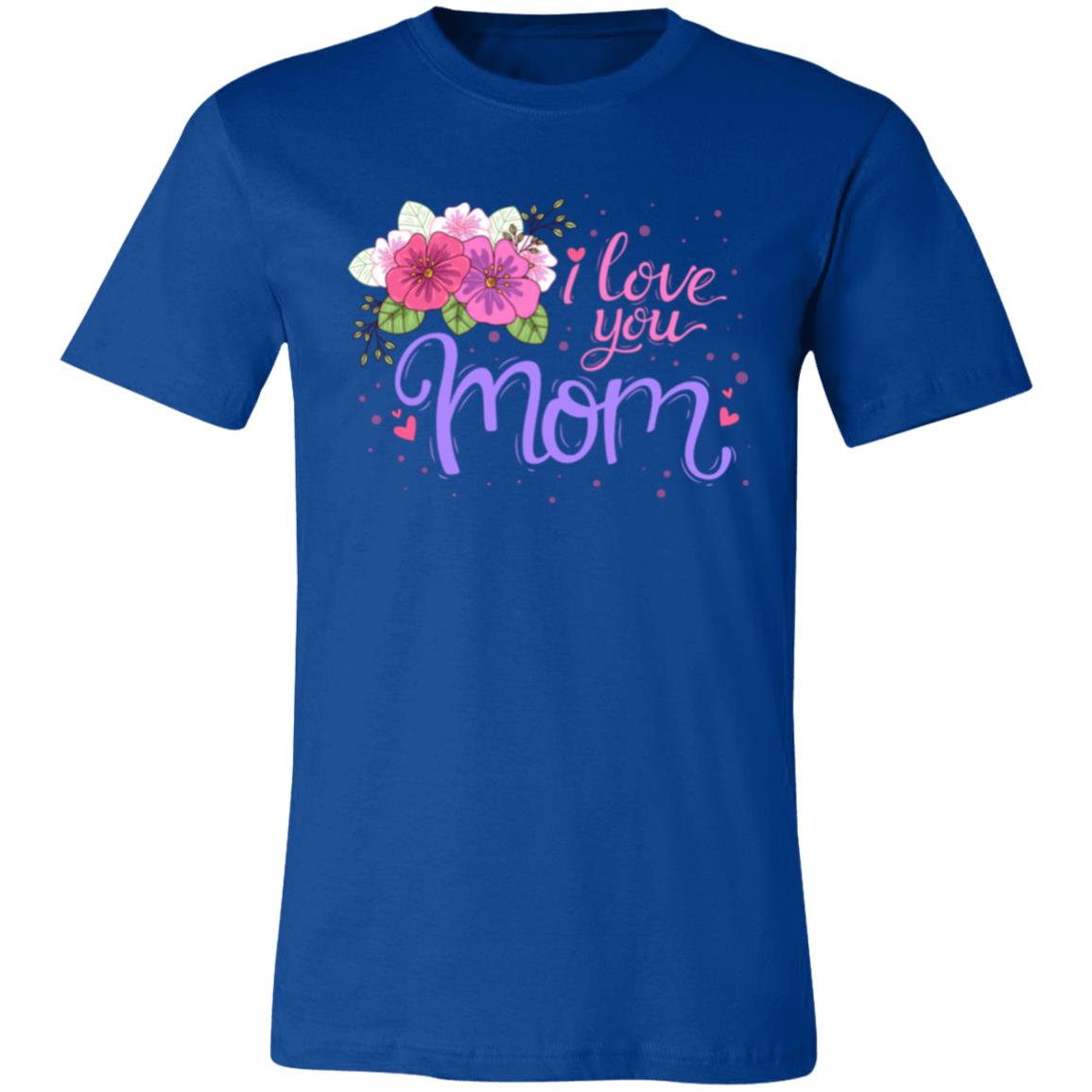 I Love You Mom Unisex T-Shirt - Ezzelux