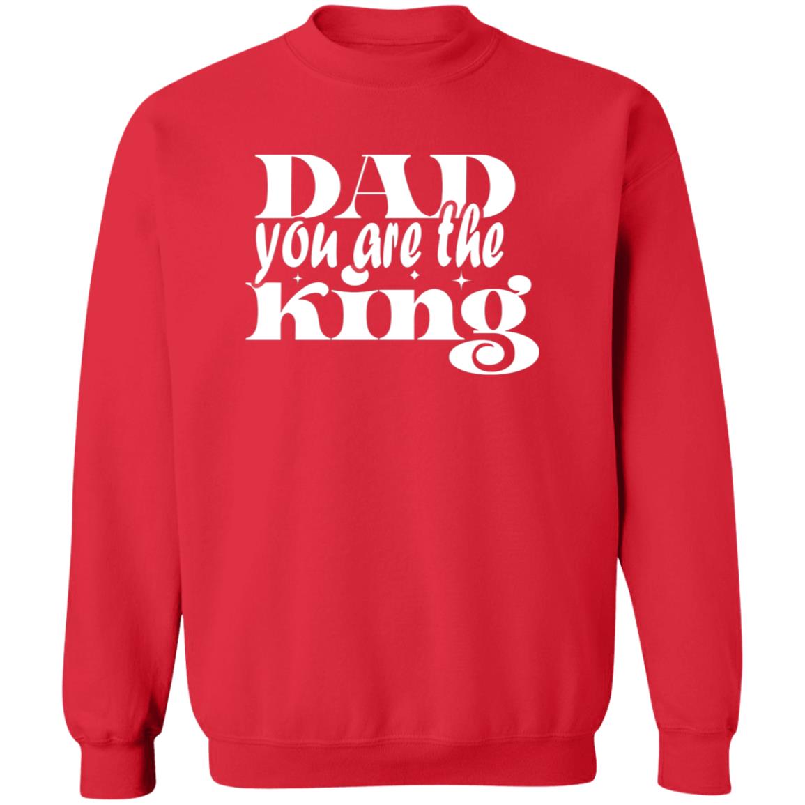 Dad You Are The King Pullover Sweatshirt - Ezzelux