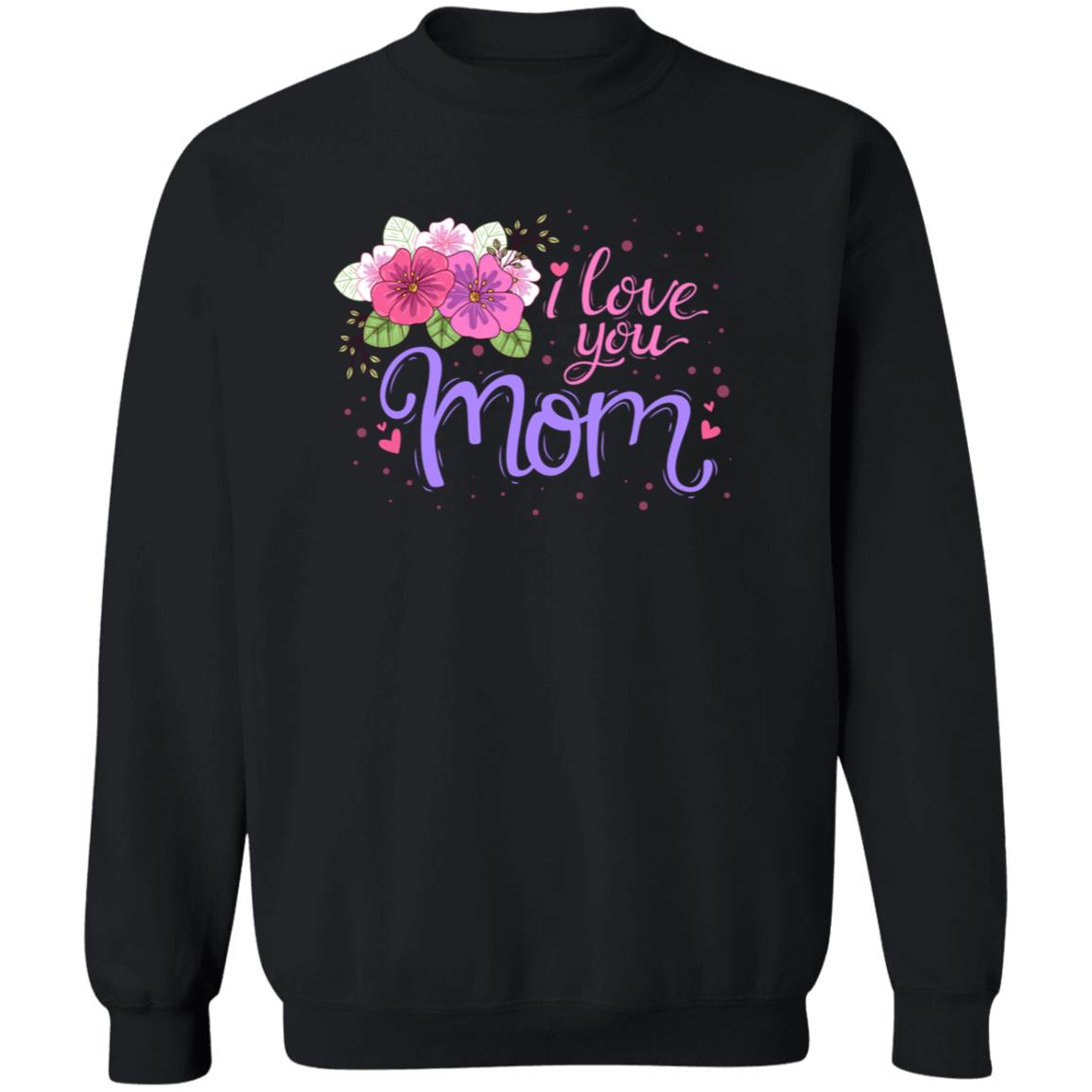 I Love You Mom Pullover Sweatshirt - Ezzelux