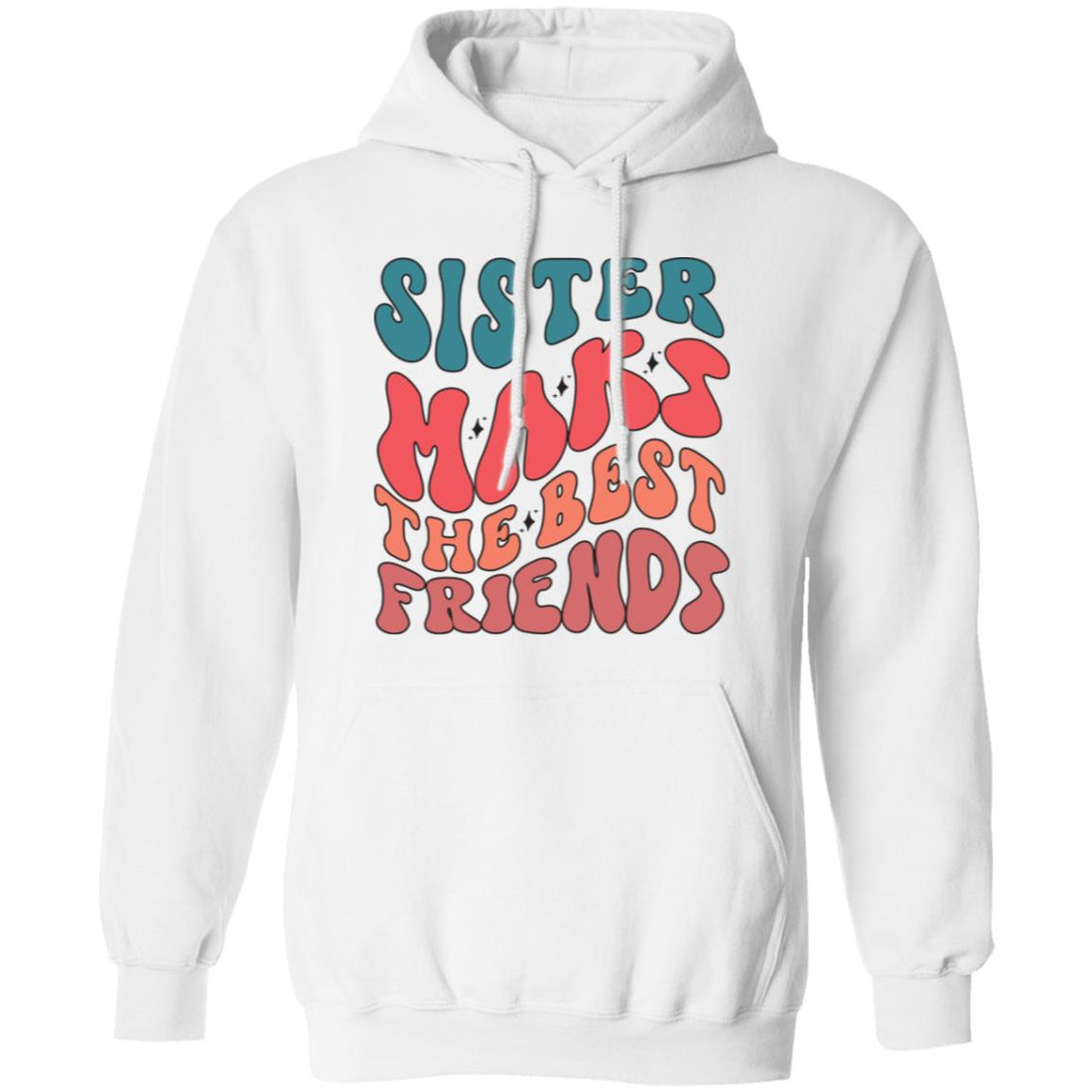 Sister Make The Best Friends Pullover Hoodie - Ezzelux