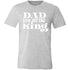 Dad You Are The King Unisex T-Shirt - Ezzelux