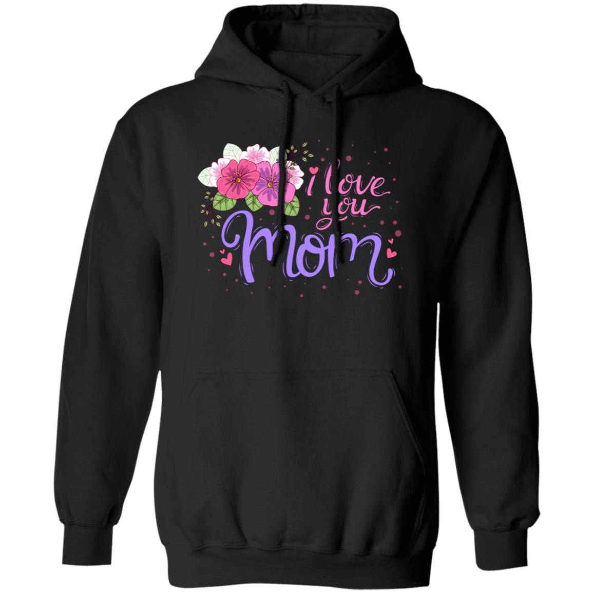 I Love You Mom Pullover Hoodie - Ezzelux