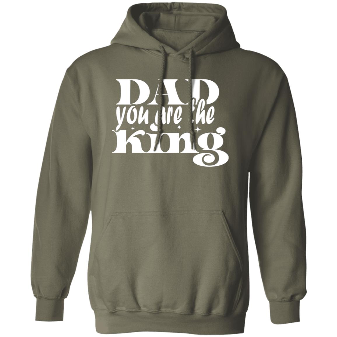 Dad You ARE The King Pullover Hoodie - Ezzelux