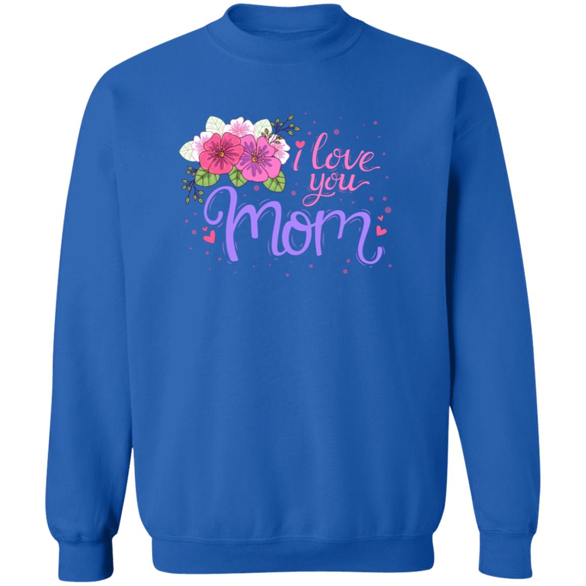 I Love You Mom Pullover Sweatshirt - Ezzelux