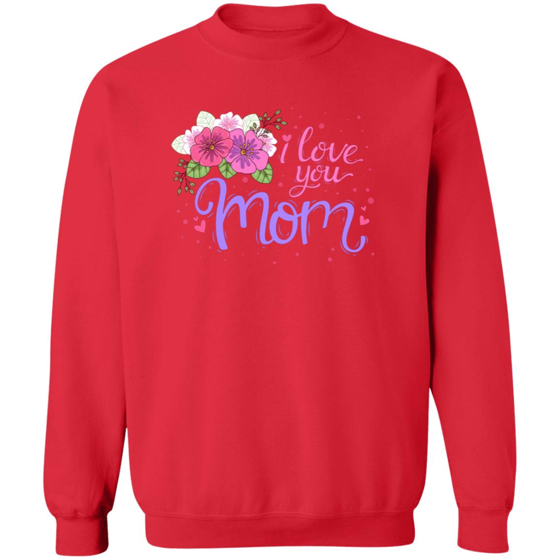 I Love You Mom Pullover Sweatshirt - Ezzelux