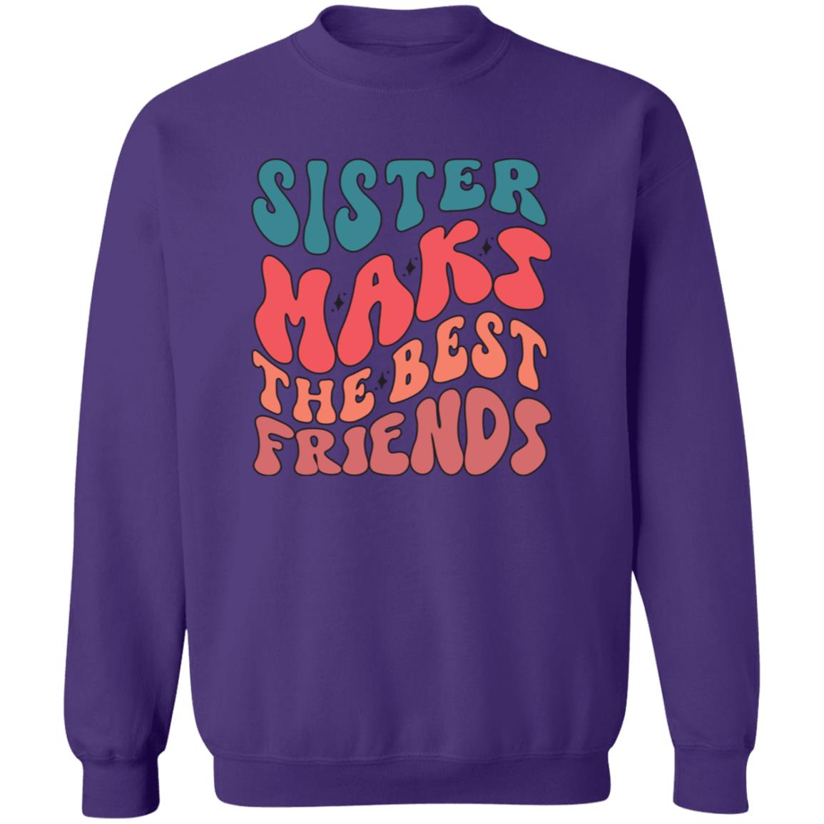 Sister Make The Best Friends Pullover Sweatshirt - Ezzelux