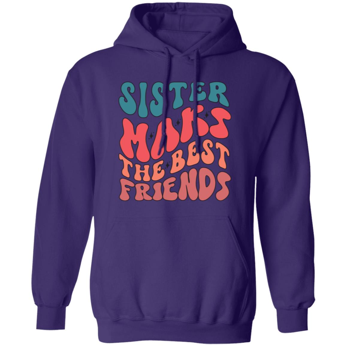 Sister Make The Best Friends Pullover Hoodie - Ezzelux