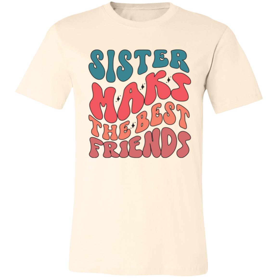 Sister Make The Best Friends Unisex T-Shirt - Ezzelux